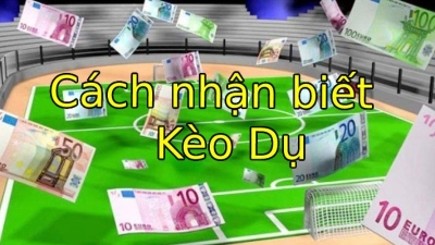 Kèo dụ - Các dấu hiệu nhận biết kèo dụ nhà cái