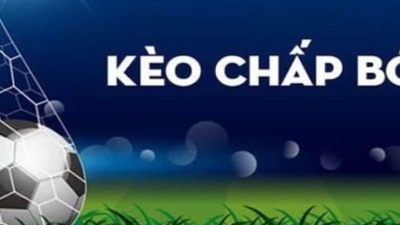 Kèo chấp 0,75 tỷ lệ cá cược cao nhất hiện nay